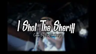 I Shot The Sheriff - Omponk Capunk | (Cover Bob Marley) | [Ras Tomokaryo]