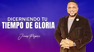 Discerniendo tu Tiempo de Gloria - Jimmy Peguero