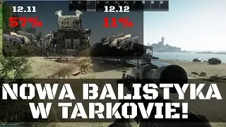 NOWA BALISTYKA W ESCAPE FROM TARKOV! PATCH 12.12