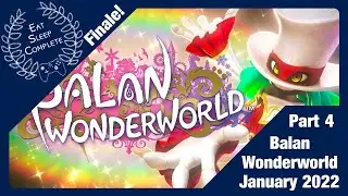 Balan Wonderworld Part 4 Finale! (January 2022)