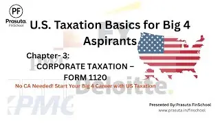Form 1120 Corporate Taxation Explained Step-by-Step | US Corporate Taxation for Big 4 Aspirants