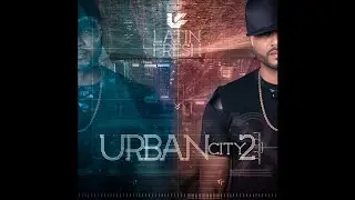 10. Latin Fresh - Ya No Quiero Amores Ft El Drama [URBAN CITY 2]