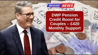 DWP Pension Credit Expansion: &pound;420 Monthly Boost for Couples