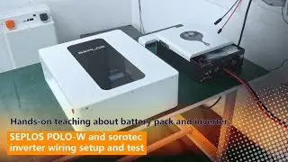 SEPLOS POLO-W(with BMS3.0) and sorotec inverter wiring setup and test