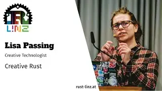 Rust Linz, май 2021 г. &mdash; Лиза Пассинг &mdash; Creative Rust