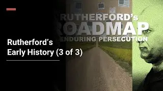 Rutherford's Roadmap to Enduring Persecution (D38, Part 3)