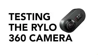 Testing the Rylo 360 camera