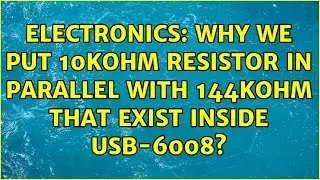 Electronics: Why we put 10Kohm resistor in parallel with 144Kohm that exist inside USB-6008?