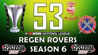 Regen Rovers | #53 Champions? | Football Manager 2017 Create-A-Club Career