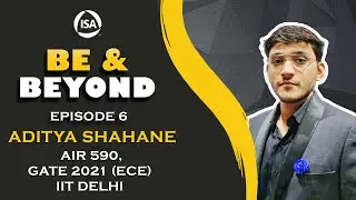 GATE | IIT Delhi | Aditya Shahane | BE & Beyond | Episode 6