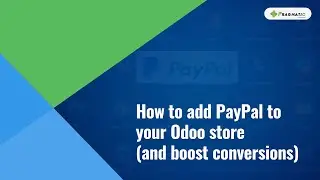 Odoo + PayPal = More sales | Step-by-step integration guide