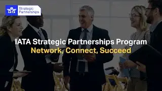 Expand your Company&rsquo;s Reach in the Air Transport Community - IATA Strategic Partnerships Program