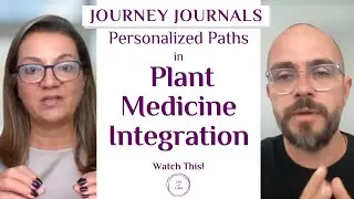 Plant Medicine Integration: Individualizing Paths To Healing & Growth