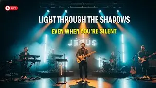 Light Through the Shadows, Even When You&rsquo;re .., Grace & Glory Worship - Inspired by Hillsong Worship