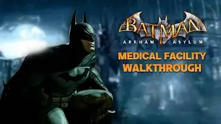 Batman: Return to Arkham - Arkham Asylum - Part 2: Medical Facility [HARD]