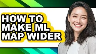 How to Make Ml Map Wider - Step by Step