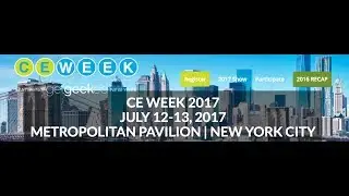 CE WEEK 2017 The Summertime Event of the Consumer Electronics Show