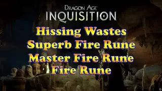 Dragon Age: Inquisition - Fire Rune, Master Fire Rune, Superb Fire Rune - Hissing Wastes