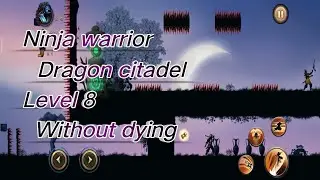 Ninja warrior dragon citadel Level 8 without dying ninja warrior