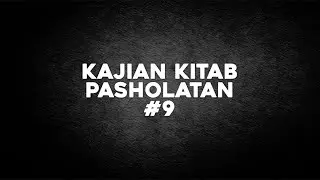 Kajian Kitab Pasholatan #9 | Ustad Abul Aswad Al Bayaty