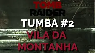 Tumba na Vila da Montanha #2 - Tomb Raider