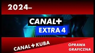 Canal + Extra 4 - Oprawa Graficzna - 2024 - dziś