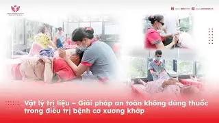 Vật l&yacute; trị liệu - giải ph&aacute;p an to&agrave;n kh&ocirc;ng d&ugrave;ng thuốc trong điều trị bệnh cơ xương khớp
