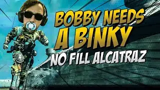 BOBBY NEEDS A BINKY - NO FILL ALCATRAZ!