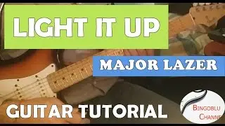 Light It Up - Major Lazer (feat. Nyla & Fuse ODG) - Guitar Tutorial and Tabs