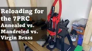 Reloading for the 7PRC: Annealed vs. Mandreled vs. Virgin Brass