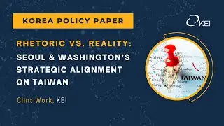 Rhetoric Vs. Reality: Seoul and Washington's Strategic Alignment on Taiwan