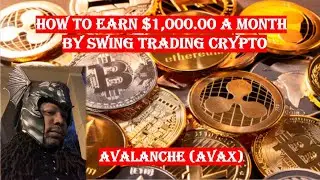How to Earn $1,000 a Month by Trading Avalanche (AVAX)