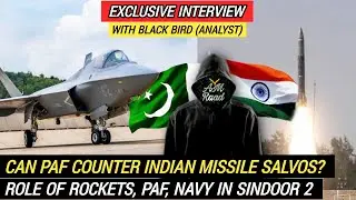 Can PAF counter Indian Missile Salvos? | Role of PAF, Rockets, Navy in Sindoor 2? | Exclv Interview 