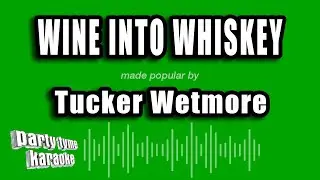 Tucker Wetmore - Wine Into Whiskey (Karaoke Version)