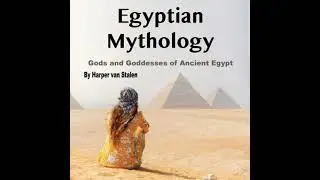 Egyptian Mythology: Gods and Goddesses of Ancient Egypt - Harper Van Stalen