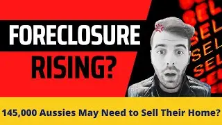 Foreclosures RISING? 145,000 Aussies May Need to Sell Their Home?