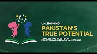 Unleashing Pakistan's Potential ║ Early Childhood Education & Foundational Learning ║ MOFEPT