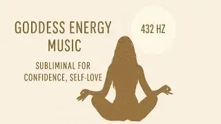 Goddess Energy Music &ndash; 432 Hz Subliminal for Confidence, Self-Love & Abundance