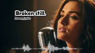 Broken still - Dream_Lyrics | English Broken heart Song (Lyrics)