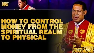 HOW TO CONTROL MONEY FROM SPIRITUAL REALMS TO PHYSICAL//PASTOR CHRIS OYAKHILOME// CHRISTEMBASSY