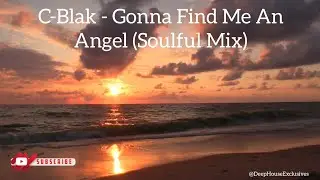 C-Blak - Gonna Find Me An Angel (Soulful Mix)