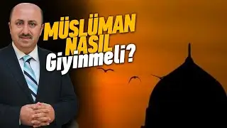 Nasıl Giyinmeliyiz, Giyimde Haram Olan Şeyler Neler? | Ömer Döngeloğlu