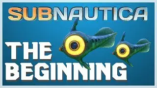 [Subnautica] - My Ocean Adventure Begins! - Survival Gameplay Part 1