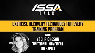 ISSA Talk w/Yodi Richeson: Exercise Recovery Techniques For Every Training Program