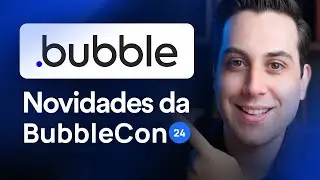 Descubra TODOS os NOVOS recursos do Bubbleio 🔥 [BubbleCon24]