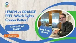 Lemon vs. Orange Peel for Anticancer Nutrition: Cancer Food Tactic