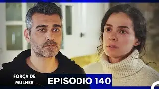 Força de Mulher Episodio 140 (Dublagem em Português)