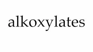 How to Pronounce alkoxylates