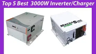 Top 5 Best  3000W Inverter/Charger in 2023:  Reviews & Buying guide!
