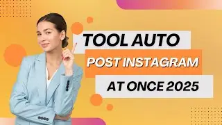 Tool Auto Post On Instagram At Once 2025 | Auto Post Instagram Bot